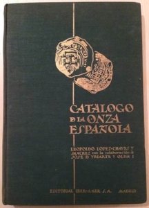 obverse: LOPEZ CHAVEZ y SANCHEZ L., YRIARTE y OLIVA J. – Catalogo de la onza espanola. Madrid, 1961. pp. 169, ill. col. molto raro 