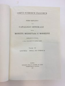 reverse: ANONIMO (ma AA.VV. e Vittorio Emanuele III).. Corpus Nummorum Italicorum. Volume III. Liguria - Isola di Corsica. Roma, 1912. In-4, pp. 620, 29 tav. f.t. Tela con titoli dorati al dorso