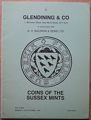 obverse: Glendining & Co. and A.H. Baldwin & Sons, Coins of the Sussex Mints. London, 14 October 1985. Brossura editoriale, 209 lotti, 9 tavole B/N. Ottime condizioni