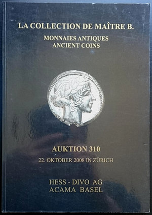 obverse: Hess - Divo. Auktion 310 - La Collection de Maitre B. - Monnaies Antiques - Ancient Coins. Zurigo, 22 Ottobre 2008. Brossura editoriale, 278 lotti, foto a colori, francese. Ottime condizioni