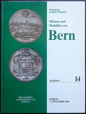 obverse: Spink & Son. Auktion 15. Sammlung Gottlieb Wuthrich - Munzen und Medaillen von Bern. Zurigo, 7 Novembre 1984. Copertina rigida, 570 lotti, foto B/N. Ottime condizioni