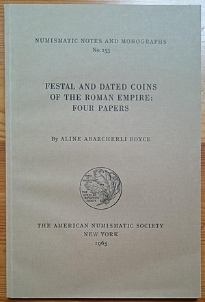 obverse: Boyce A.A., Festal and Dated Coins of the Roman Empire: Four Papers. Numismatic Notes and Monographs No. 153. The American Numismatic Society, New York 1965. Brossura editoriale, 102pp., 15 tavole B/N, testo inglese. Ottime condizioni