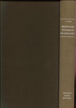 obverse: CARON  E. -  Monnaies feudale francaises.  Bologna,  1974. Pp. xxiv, 413, tavv. 27. Ril. ed. buono stato.