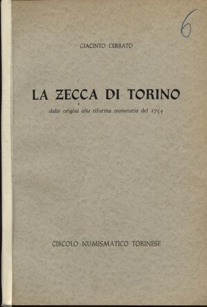 obverse: CERRATO  G. – La zecca di Torino dale origini alla riforma monetaria del 1754. Torino, 1956. Pp. 95. Ril. ed. manca la brossura posteriore, buono stato.