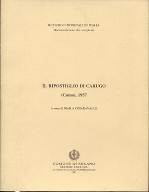 obverse: CHIARAVALLE M. -  Il ripostiglio di Carugo, Como 1957. Milano, 1992. Pp. 23,  tavv. 2. Ril. ed. buono stato, zecche di Bologna, Milano, Napoli.