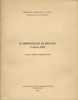 obverse: CHIRAVALLE M. -  Il Ripostiglio di Besano  Varese 1918. Milano, 1982.  Pp. 61,  tavv. 18. Ril. ed. buono stato.  Monete romane imperiali.