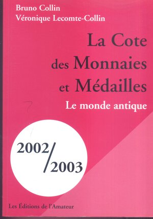 obverse: COLLIN B. – LECOMTE – COLIN V. – La Cote des monnaie et medailles; Le monde antique. La Spezia 2001. Pp. 399. Ril. ed. buono stato.