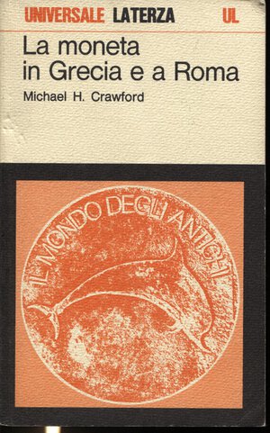 obverse: CRAWFORD M. H. -  La moneta in Grecia e a Roma.  Milano, 1982. Pp. 167. Ril. ed. buono stato.