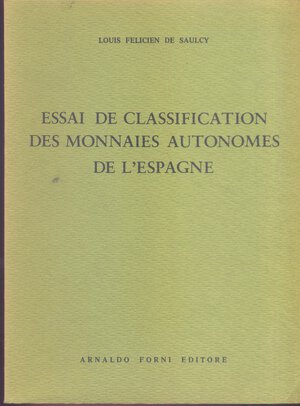 obverse: DE SAULCY  L. F. -  Essai de classification des monnaie autonomes de l’Espagne. Bologna, 1974. Pp. 219, tavv. 5, + 1 carta geografica. Ril. ed. buono stato.