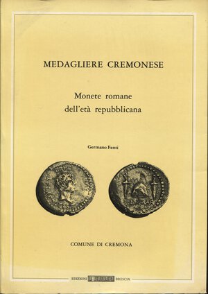 obverse: FENTI G. -  Medagliere cremonese. Monete romane dell’età repubblicana.  Cremona, 1979. Pp. xv, 160,  tavv. 19. Ril. ed. buono stato.