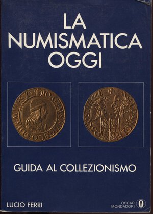 obverse: FERRI  L. -  La numismatica oggi. Milano, 1983.  Pp. 232,  tavv. 32. Ril. ed. buono stato.