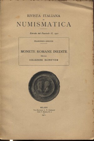 obverse: GNECCHI F. -  Monete romane inedite nella collezione Scheyer.  Milano, 1911.  Pp. 16, tavv. 1. Ril. ed. buono stato, raro.