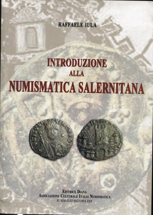 obverse: JULA  R. -  Introduzione alla numismatica salernitana. Formia, 2016. Pp. 111, ill. nel testo, b\n e colori. ril. ed. ottimo stato. importante lavoro.