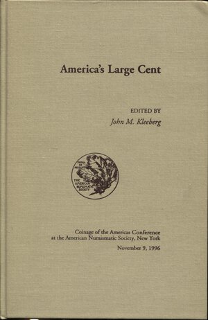 obverse: KLEEBERG  J. M. -  America’s large cent. New York, 1996. Pp. 190, ill. nel testo. ril. ed. buono stato.