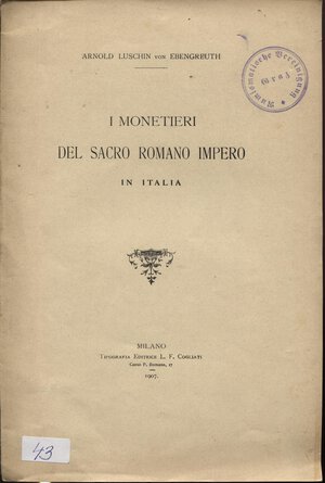 obverse: LUCHIN von EBENGREUTH  A. -  I monetari del Sacro Romano Impero in Italia.  Milano, 1907.  Pp. 19. Ril. ed. buono stato, raro.