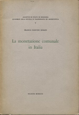 obverse: PANVINI ROSATI F. -  La monetazione comunale in Italia.  Bologna, 1963.  Pp. 24. Ril. ed. buono stato, importante e raro lavoro. Ed. di 150 esemplari.