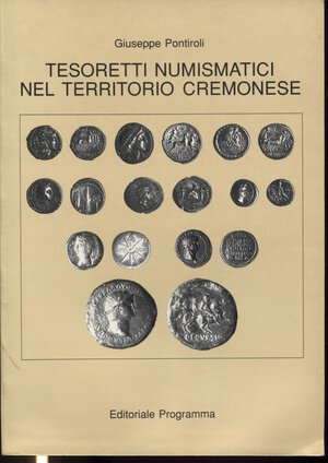 obverse: PONTIROLI  G. -  Tesoretti numismatici nel territorio cremonese. Padova, 1993.  Pp. 147,  tavv. 6 + 2 carte territorio. Ril. ed. buono stato.