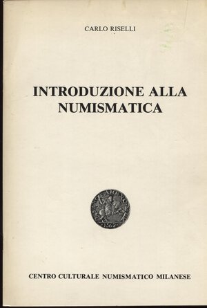 obverse: RISELLI  C. – Introduzione alla numismatica. Milano, 1986. Pp. 40, ill. nel testo. ril. ed. buono stato.