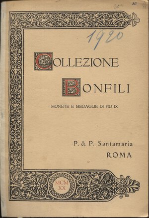obverse: SANTAMARIA P&P. – Collezione Scipione Bonfili.  Monete e medaglie di Pio IX. Roma, 6 – Dicembre, 1920.  Pp. 35,  nn.263,  tavv. 4. Ril. ed. buono stato.
