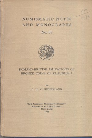 obverse: SUTHERLAND C. H. V. – Romano-british imitations of bronze coins of Claudius I. N.N.A.M. 65. New York, 1935. Ril. editoriale, pp. 35, tavv. 8. Buono stato, importante lavoro.                                                 