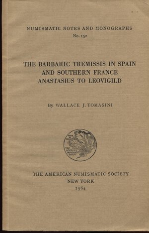 obverse: TOMASINI J. W. – The barbaric tremissis in Spain and southern France,  Anastasius to Leovigild.  New York, 1964. Pp. 302, tavv. 11 + 35. Ril. ed. buono stato.