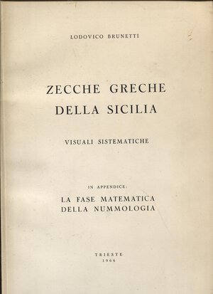 obverse: BRUNETTI  L. -  Zecche greche della Sicilia. Visuali sistematiche.  Trieste, 1966.  Pp. 65. Ril. ed. buono stato, importante lavoro.