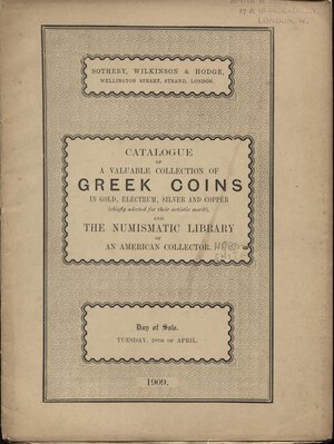 obverse: SOTHEBY, WILKINSON, HODGE. -  London, 2 – April, 1909. Catalogue a valuable collection of Greek coins in gold, electrum, silver and copper, the numismatic library an amercan collector ( R. Hobert Smith.)  pp. 22,  nn. 155,  tavv. 3. Ril. ed. buono stato, raro. Spring 799.