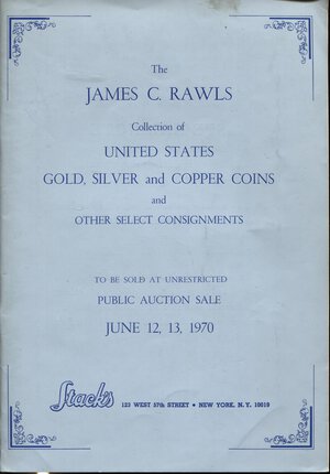 obverse: STACK’S. -  New York, 12 – June, 1970. The James C. Rawls collection of United States gold silver and copper coins.  Pp. 72,  nn. 800 – 1349, ill. nel testo. ril. ed. lista prezzi agg. buono stato.
