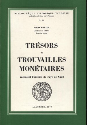 obverse: COLIN  M. -  Tresors et trouvailles monetaires  racontent l’histoire du Pays de Vaud.  Lausanne, 1973.  Pp. 192, tavv. e ill. nel testo. ril. ed. ottimo stato.