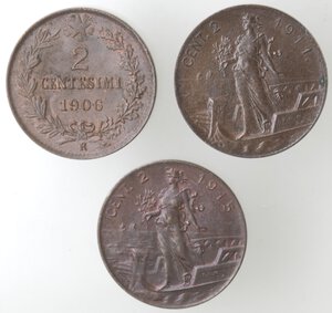reverse: Vittorio Emanuele III. 1900-1943. Lotto di 3 monete. 2 Centesimi Valore 1906, 2 Centesimi Italia su prora 1911 e 1915. Ae. 