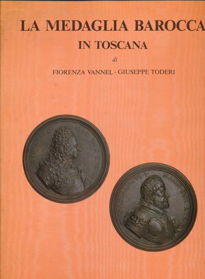 obverse: VANNEL F. - TODERI G. - La medaglia barocca in Toscana . Firenze, 1987, pp. 316 + 149 tavole in b/n. Copertina rigida in tela con sovracoperta. 