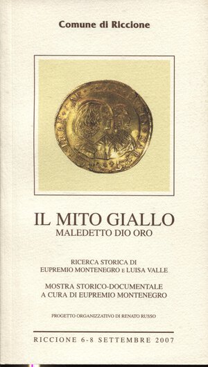 obverse: A.A.V.V. -  Il mito giallo. Maledetto Dio oro. Riccione, 2007.  Pp. non num. ill. a colori nel testo. ril. ed. ottimo stato.