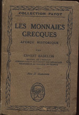 obverse: BABELON  E. -  Les monnaies grecques apercu historique.  Paris, 1921.  Pp. 160, ill. nel testo. Ril. ed. sciupata, buono stato, raro.