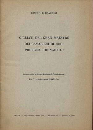 obverse: BERNAREGGI  E. - Gigliati del Gran Maestro dei Cavalieri di Rodi Philibert De Naillac. Milano, 1964. pp. 119 - 136, con ill. nel testo. brossura editoriale, buono stato, raro.