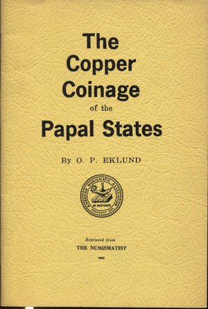 obverse: EKLUND O. P . - The copper coinge of the Papal States. New York, 1962. pp. 37, con ill. nel testo. brossura editoriale, buono stato.