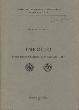 obverse: GUGLIELMI  M. - Inedito mezzo denaro di Corrado I di Svevia 1250 - 1254. Manfredonia, 1987. pp. 17, con ill. nel testo. brossura editoriale, buono stato, raro.