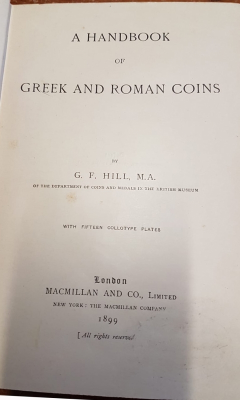 obverse: HILL  G. F. -  A handbook of greek and roman coins.  London, 1899.  Pp. 288,  tavv. 15, + ill. nel testo. ril. ed. sciupata, interno buono stato salvo 1 tavole leggermente rotta.