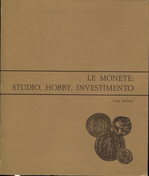 obverse: SACHERO  L. -  Le monete : Studio, Hobby, Investimento.  Torino, 1980.  Pp. 276,  tavv.  E ill. nel testo. Ril. Ed. Buono stato.