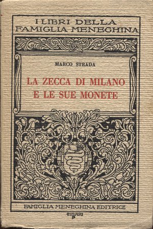 obverse: STRADA  M. – La zecca di Milano e le sue monete. Milano, 1930.  Pp. 172, tavv. nel testo. ril. ed buono stato, molto raro.esemplare num.