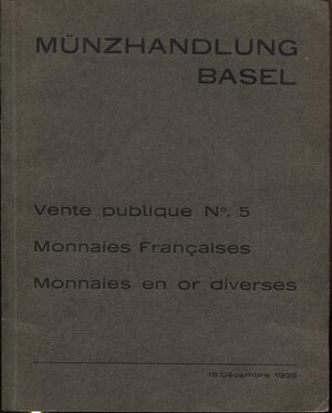 obverse: MUNZHANDLUNG.  N 5. Basel, 18 – Decembre, 1935. Monnaies francaise, monnaies d’oro.. pp. iv, 18  nn. 430, tavv. 11. Ril. ed. buono stato.