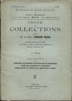 obverse: SAMBON  J. -  Milan, 18 – Janvier, 1904. Collection Damiano Muoni. II partie. Monnaies, grecques, romaines, italiennes, medailles, livres.  Pp. 91,  nn. 2594. Ril. ed. buono stato, molto raro.