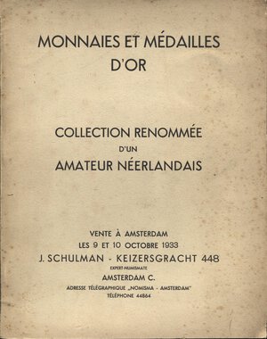 obverse: SCHULMAN  J. -  Amsterdam, 9 – Octobre, 1933. Collection renomee d’un amateur nederlandais. Monnaies et medailles d’or.  Pp. 31,  nn. 882,  tavv. 14. Ril. ed. buono stato, importane vendita. 