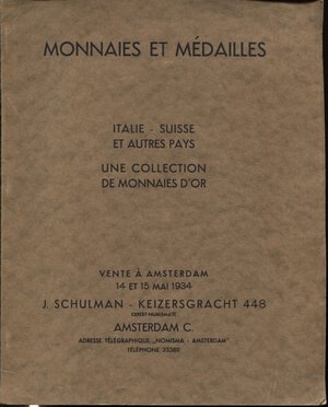 obverse: SCHULMAN  J. -  Amsterdam, 14 – Mai, 1934. Monnaies d’or Italie, Suisse et autre pays.  pp. 46,  nn. 1046,  tavv. 7. Ril. ed. buono stato, raro.