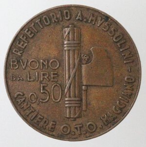 obverse: Medaglie. Vittorio Emanuele III. 1900-1943. Gettone Buono da 50 centesimi. CANTIERE O.T.O. MAGGIANO - REFETTORIO MUSSOLINI. Ae. 