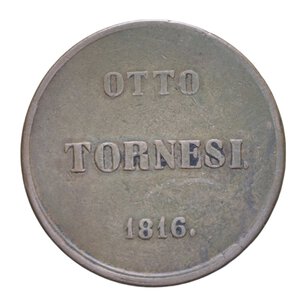 reverse: NAPOLI FERDINANDO IV (1759-1816) 8 TORNESI 1816 2° TIPO R CU 25,28 GR. qBB/BB