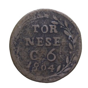 reverse: NAPOLI FERDINANDO IV (1759-1816) TORNESE 6 CAVALLI 1804 4° TIPO R CU 2,74 GR. MB/MB-BB