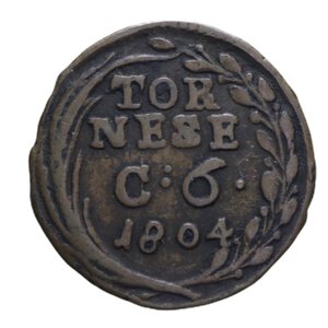 reverse: NAPOLI FERDINANDO IV (1759-1816) TORNESE 6 CAVALLI 1804 4° TIPO R CU 3,21 GR. qBB/BB