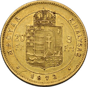 reverse: Hungary.  Franz Joseph (1848-1916). AV 8 Florins or 20 Francs 1873 KB, Kremnitz mint