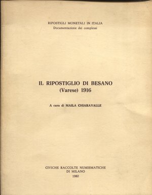 obverse: CHIARAVALLE  M. -  Il ripostiglio di Besano ( Varese) 1916.  Milano, 1980.  Pp. 17, tavv. 2. Monete romane imperiali. Ril. ed. buono stato.
