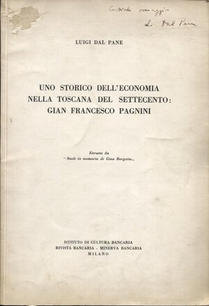 obverse: DAL PANE  L. - Uno storico dell  economia nella Toscana del settecento: Gian  Francesco Pagnini. Milano, s.d. pp. 29. brossura editoriale, buono stato, raro e importante.